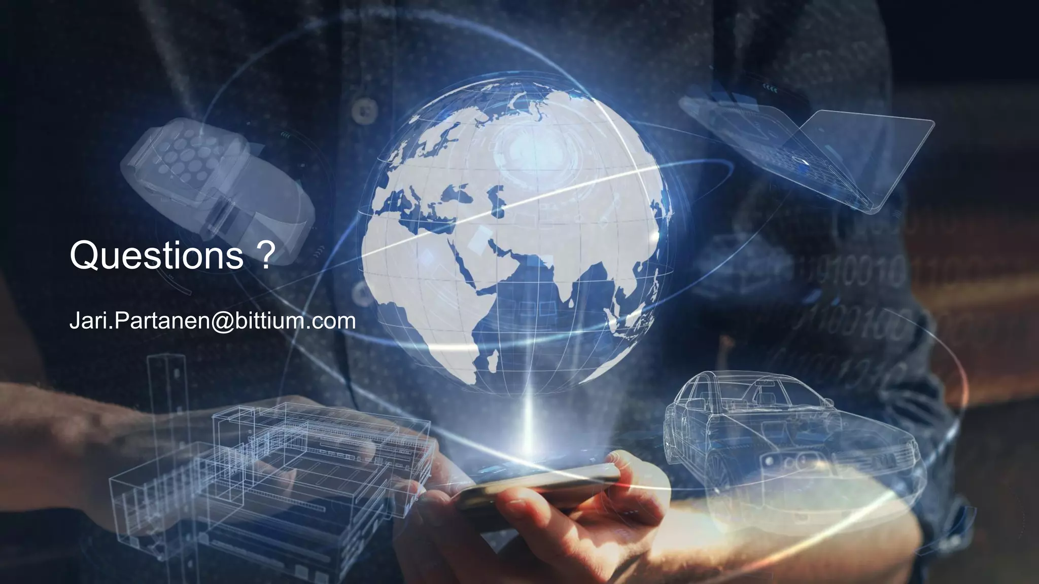 Jari.Partanen@bittium.com
Questions ?
 