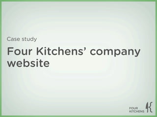 Case study

Four Kitchens’ company
website
 