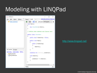 Modeling with LINQPad
http://www.linqpad.net/
© 2018 Software Diagnostics Services
 
