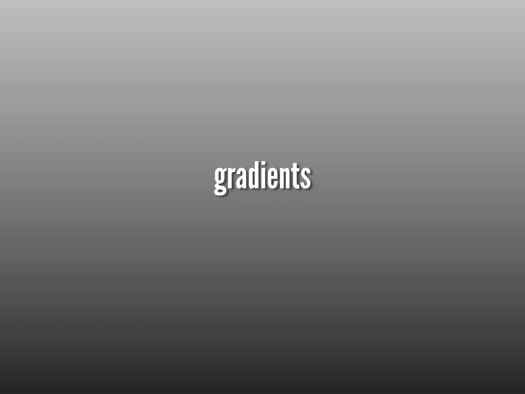 gradients
 