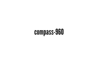 shameless plug
Compass and WordPress
$ gem install compass-wordpress


Crank out a new Wordpress theme
$ compass -r compas...