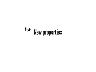 Hot
      New properties
 