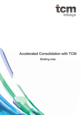 Accelerated Consolidation with TCM
Briefing note

 