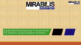 Accelerated development in Automotive
E/E Systems using VisualSim Architect
 
