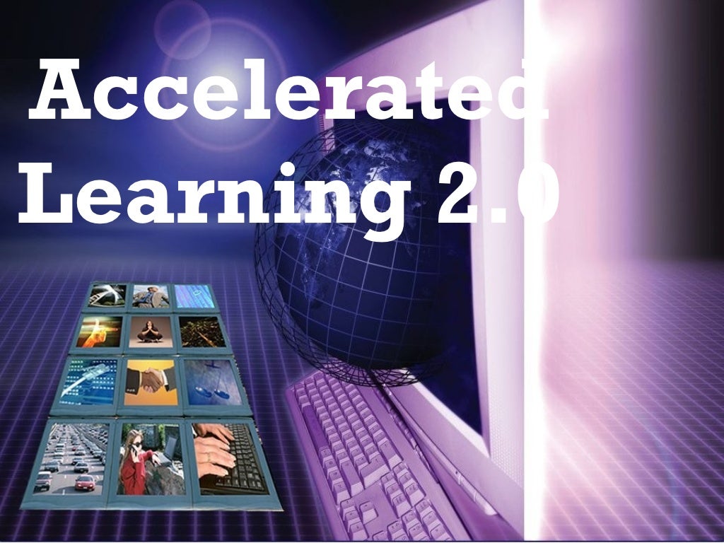 Accelerated learning 2 0