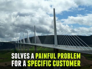 solvesapainfulproblem
foraspecificcustomer
 