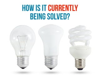 how is it currently
being solved?
 