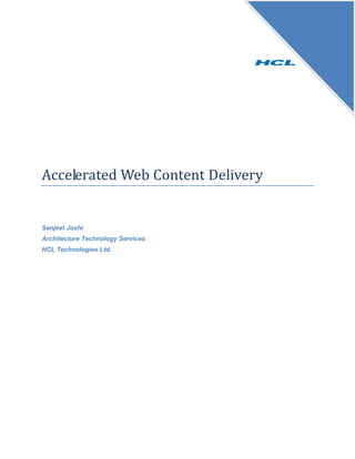 Accelerated Web Content Delivery


Sanjeet Joshi
Architecture Technology Services
HCL Technologies Ltd.
 