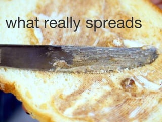 what really spreads