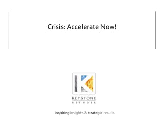 Crisis: Accelerate Now! 