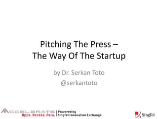 Pitching The Press – The Way Of The Startup by Dr. Serkan Toto @serkantoto 