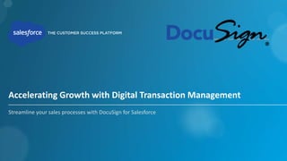 Accelerating Growth with Digital Transaction Management
Streamline your sales processes with DocuSign for Salesforce
 