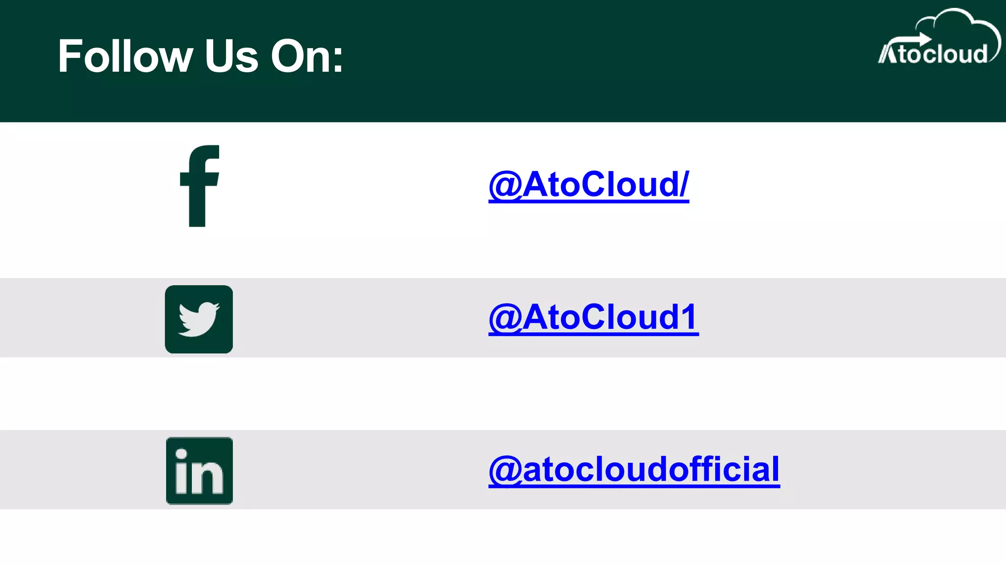 Follow Us On:
@AtoCloud/
@AtoCloud1
@atocloudofficial
 