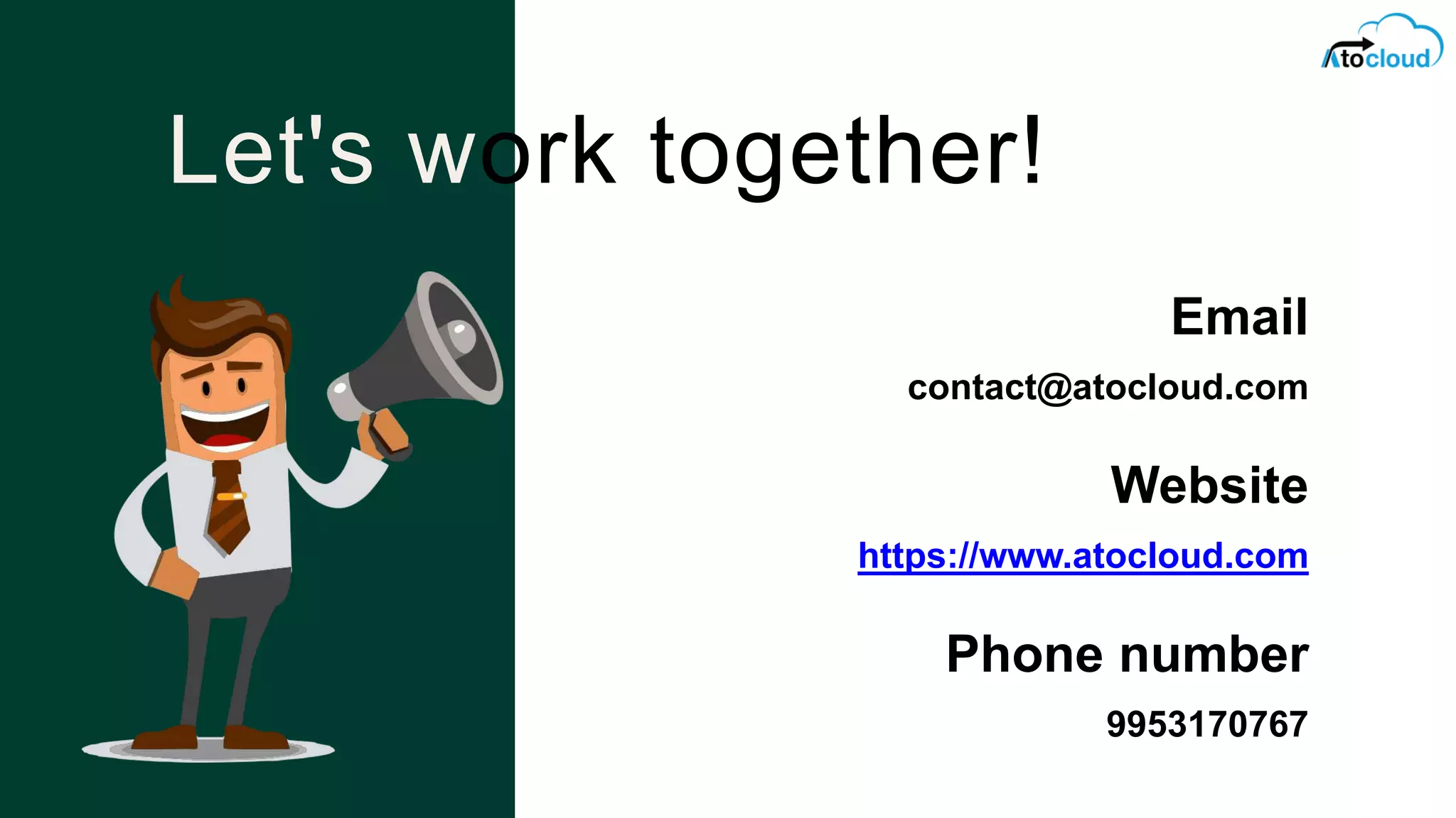 Email
contact@atocloud.com
Website
https://www.atocloud.com
Phone number
9953170767
Let's work together!
 