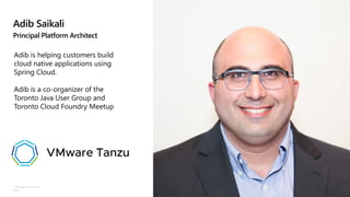 ©Microsoft Corporation
Azure
Adib Saikali
Principal Platform Architect
Adib is helping customers build
cloud native applications using
Spring Cloud.
Adib is a co-organizer of the
Toronto Java User Group and
Toronto Cloud Foundry Meetup
 