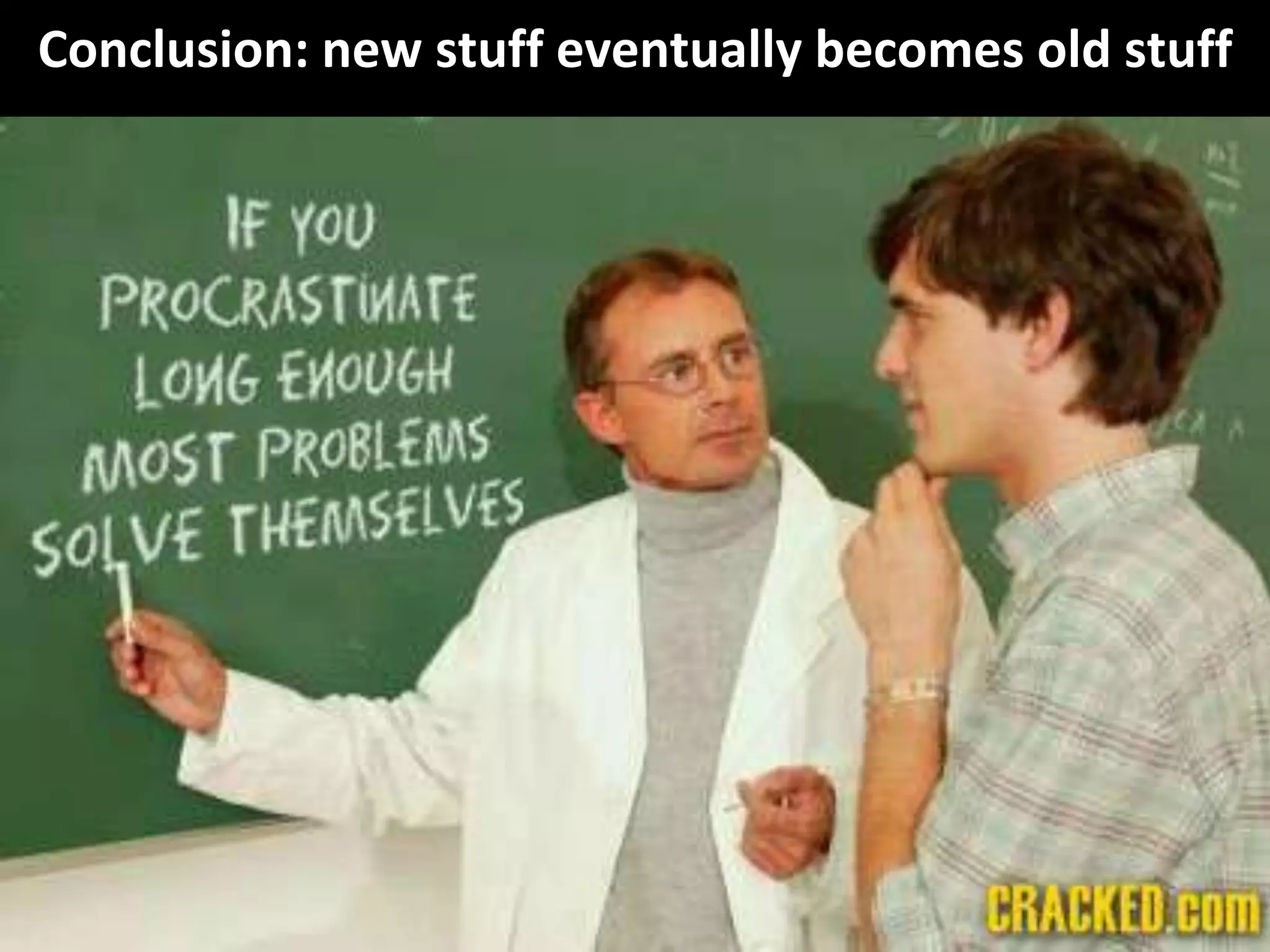 Copyright Third Nature, Inc.
Conclusion: new stuff eventually becomes old stuff
 