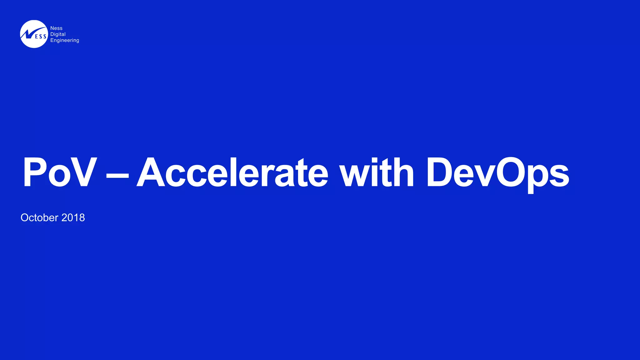 October 2018
PoV – Accelerate with DevOps
 