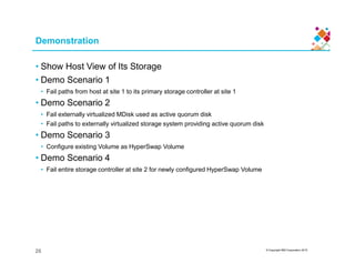 Demonstration
• Show Host View of Its Storage
• Demo Scenario 1
• Fail paths from host at site 1 to its primary storage co...
