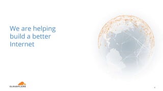 We are helping
build a better
Internet
4
 