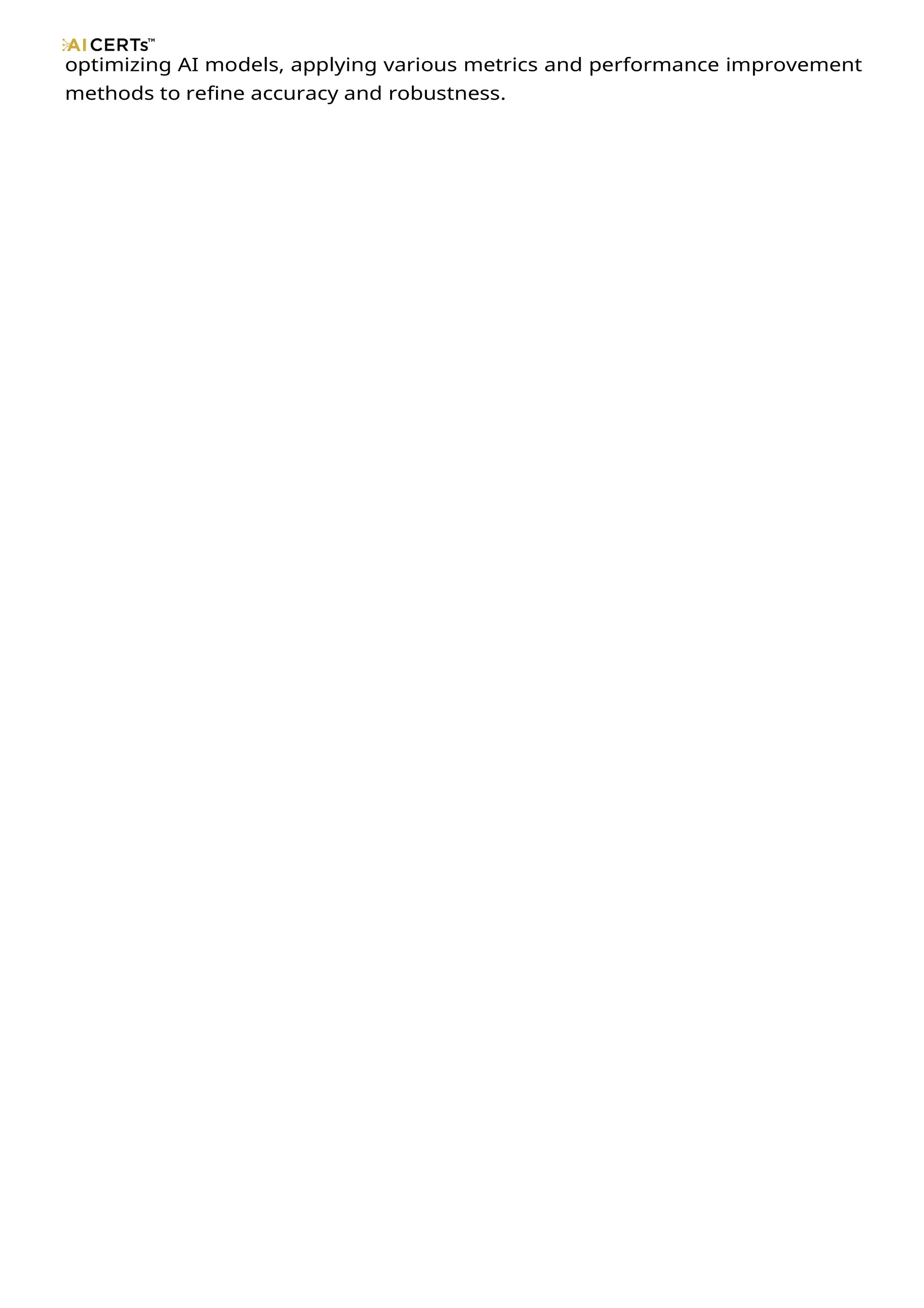 optimizing AI models, applying various metrics and performance improvement
methods to refine accuracy and robustness.
 