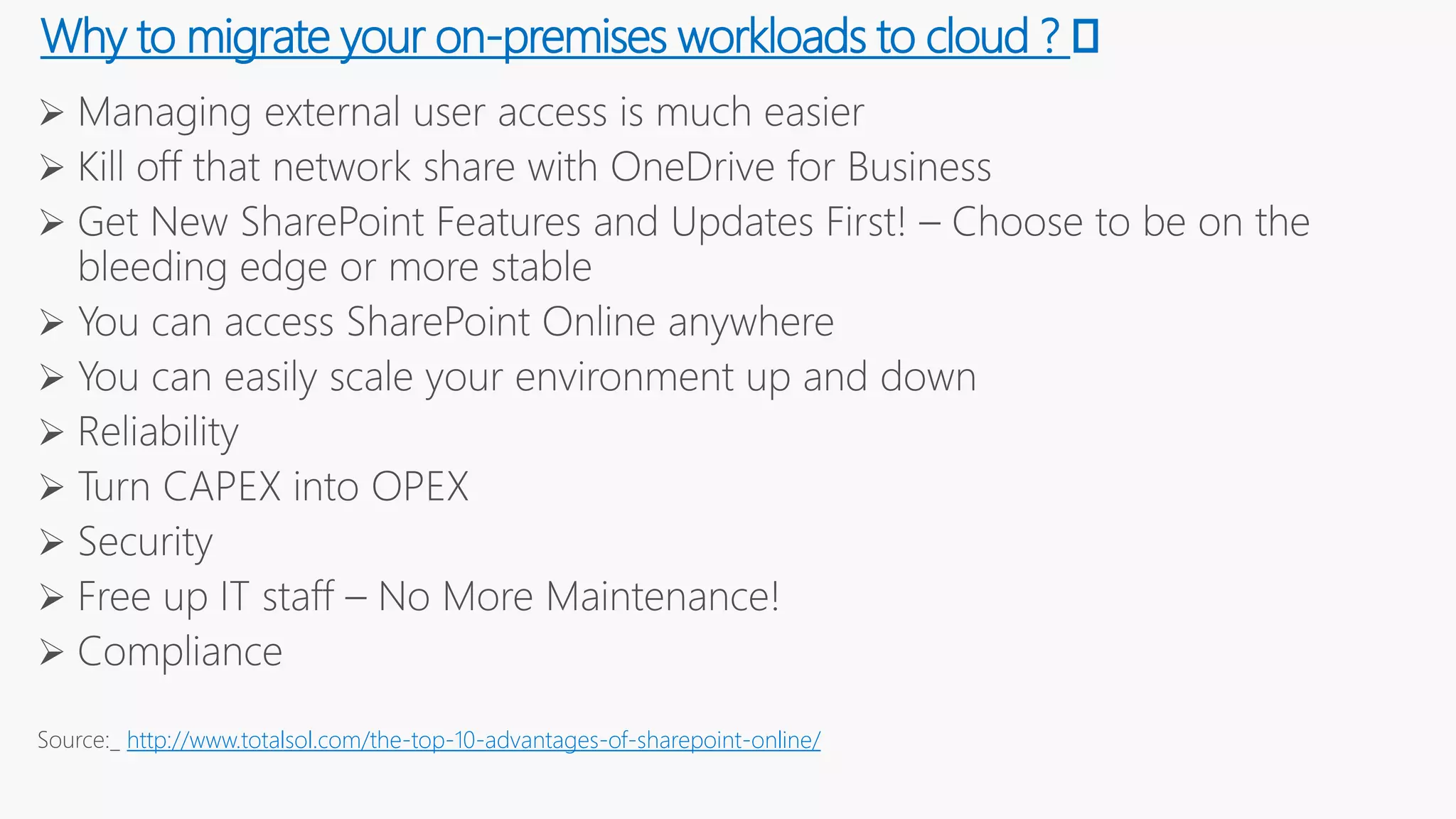 http://www.totalsol.com/the-top-10-advantages-of-sharepoint-online/
Why to migrate your on-premises workloads to cloud ? 🤔
 