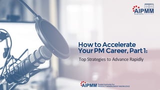 How to Accelerate Your PM Career #1: Top Strategies to Advance Rapidly