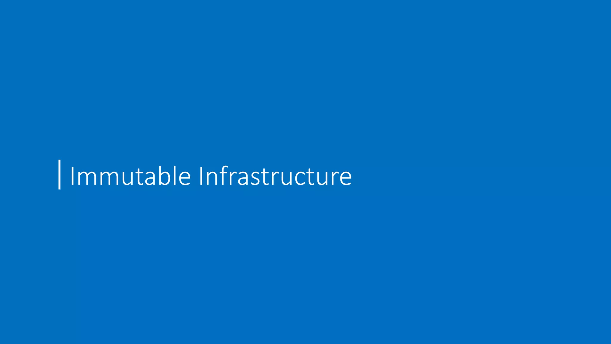 Immutable Infrastructure
 