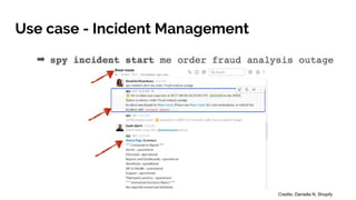 Use case - Incident Management
Credits: Daniella N, Shopify
 