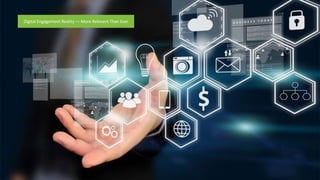 Digital Engagement Reality — More Relevant Than Ever
 