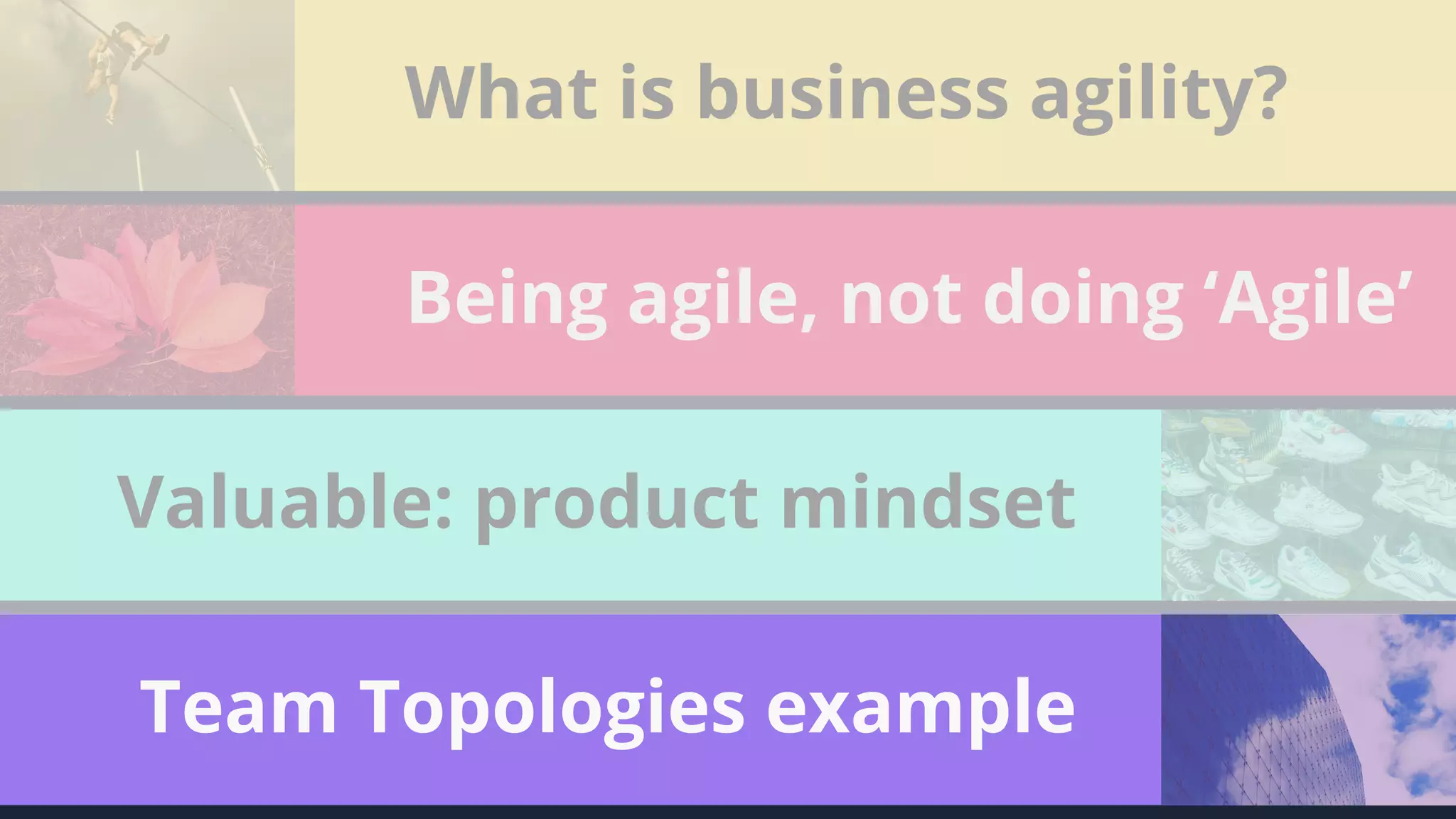 89
What is business agility?
Being agile, not doing ‘Agile’
Valuable: product mindset
Team Topologies example
 