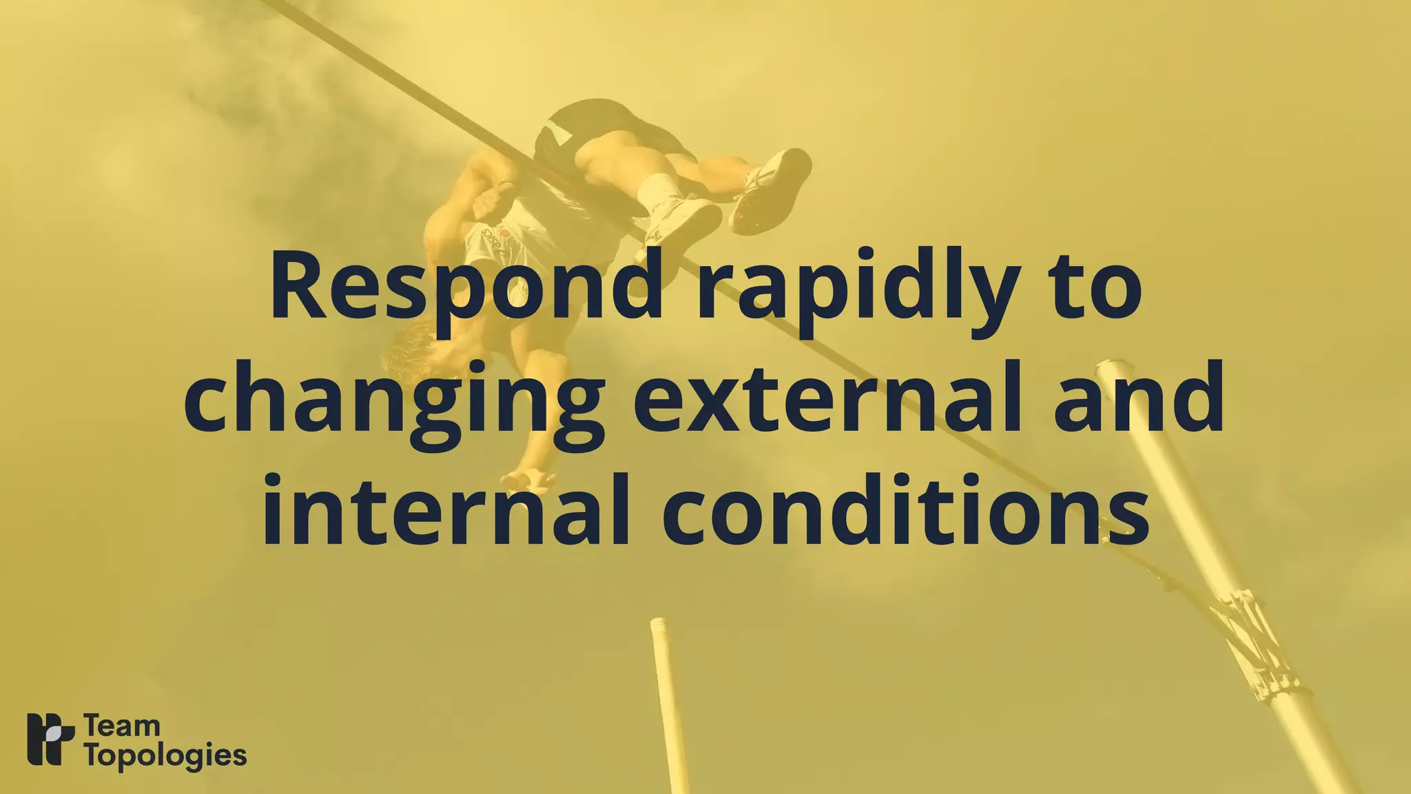 Respond rapidly to
changing external and
internal conditions
 