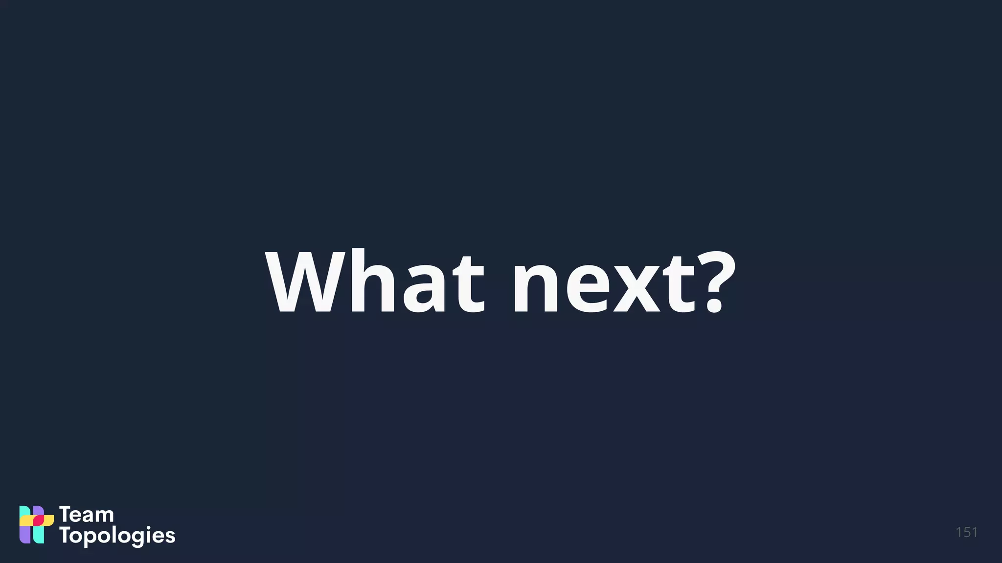 What next?
151
 
