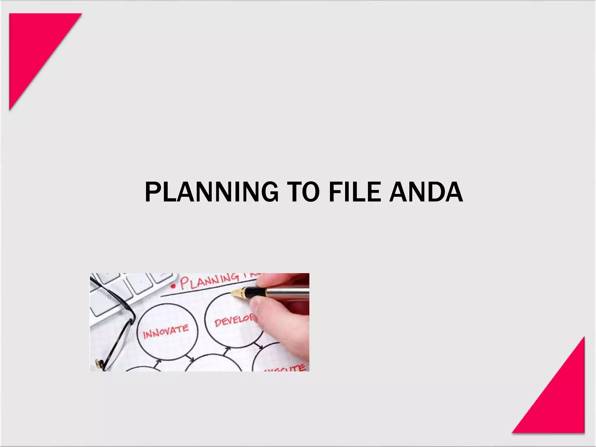 PLANNING TO FILE ANDA
 
