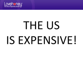 THE US
IS EXPENSIVE!