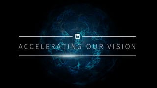 Accelerating LinkedIn’s Vision Through Innovation