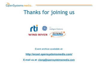 Thanks for joining us




         Event archive available at:

 http://ecast.opensystemsmedia.com/

E-mail us at: clong@opensystemsmedia.com
 