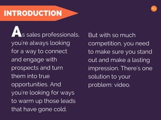INTRODUCTION
s sales professionals, But with so much
competition, you need
to make sure you stand
out and make a lasting
i...