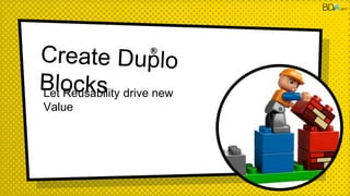 2017
Let Reusability drive new
Value