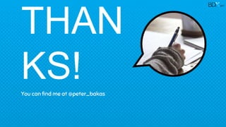 THAN
KS!You can find me at @peter_bakas
2017