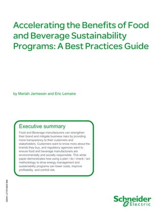 Executive summary
Food and Beverage manufacturers can strengthen
their brand and mitigate business risks by providing
more transparency to their customers and
stakeholders. Customers want to know more about the
brands they buy, and regulatory agencies want to
ensure food and beverage manufacturers are
environmentally and socially responsible. This white
paper demonstrates how using a plan / do / check / act
methodology to drive energy management and
sustainability programs can lower costs, improve
profitability, and control risk.
by Meriah Jamieson and Eric Lemaire
998-2095-02-27-14AR0
 