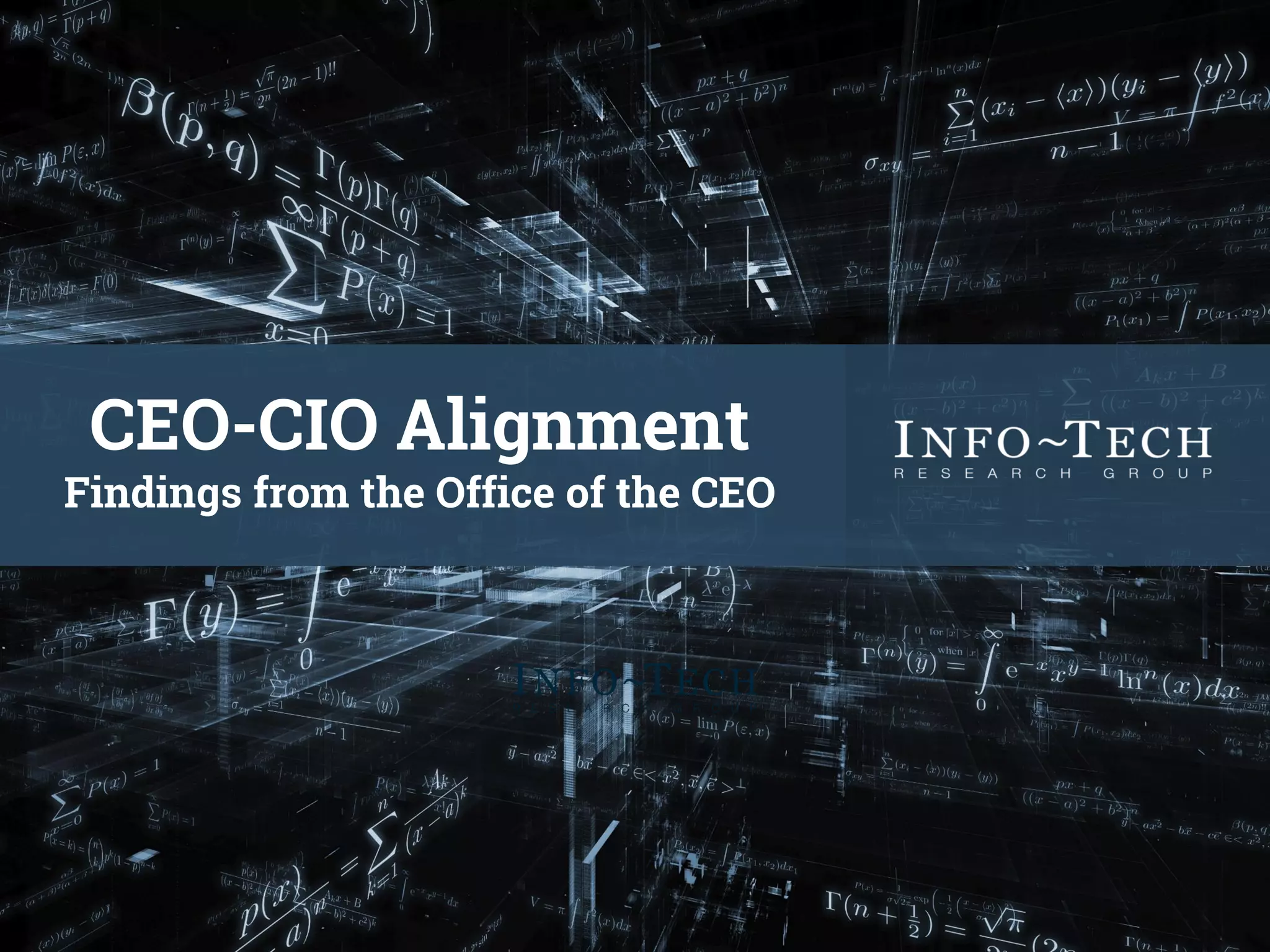 CEO-CIO Alignment
Findings from the Office of the CEO
 