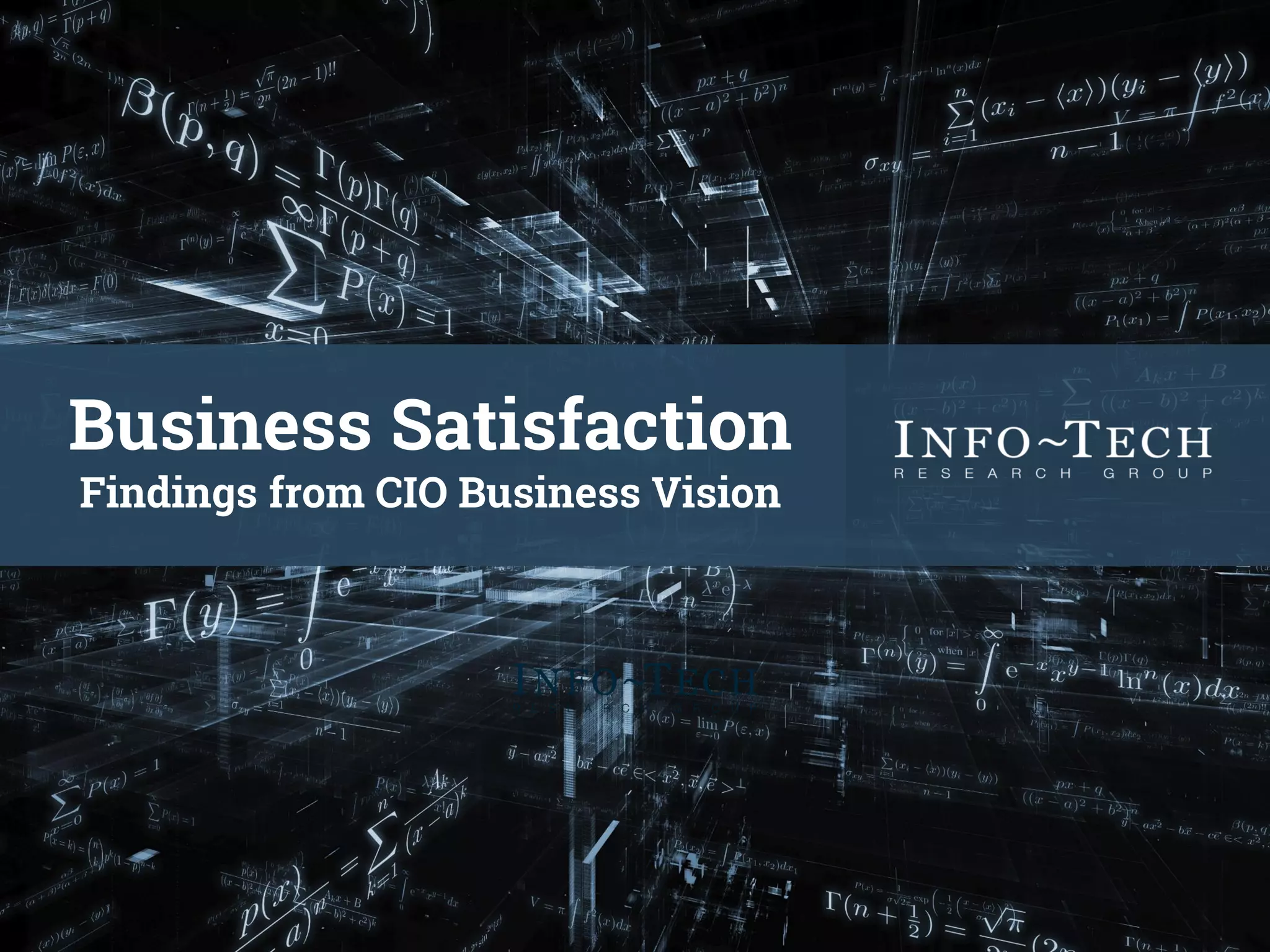 Business Satisfaction
Findings from CIO Business Vision
 
