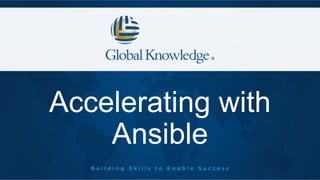 Accelerating with
Ansible
 
