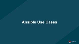 Ansible Use Cases
 