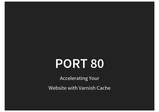 Accelerating your website with varnish cache