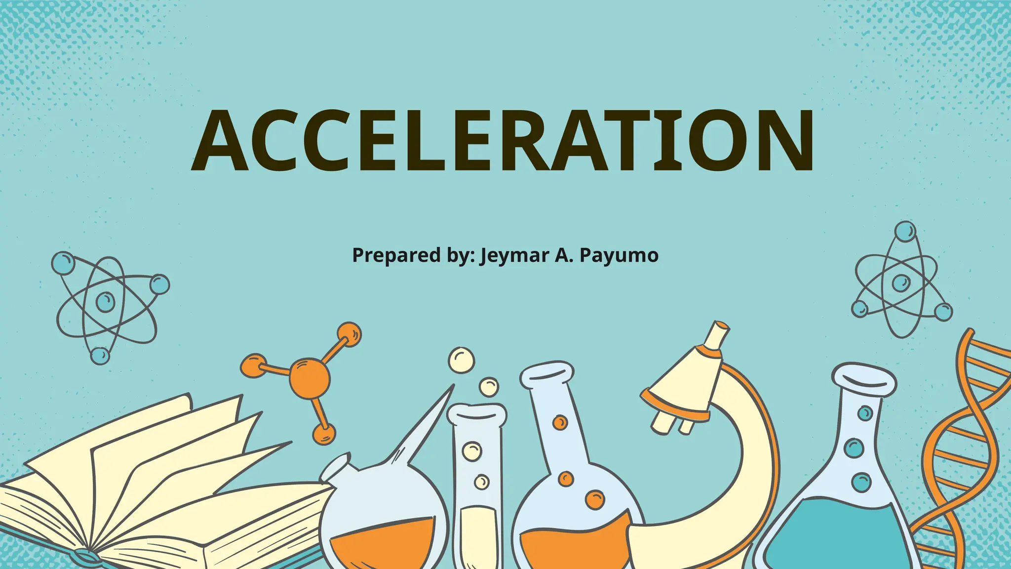 Prepared by: Jeymar A. Payumo
ACCELERATION
 