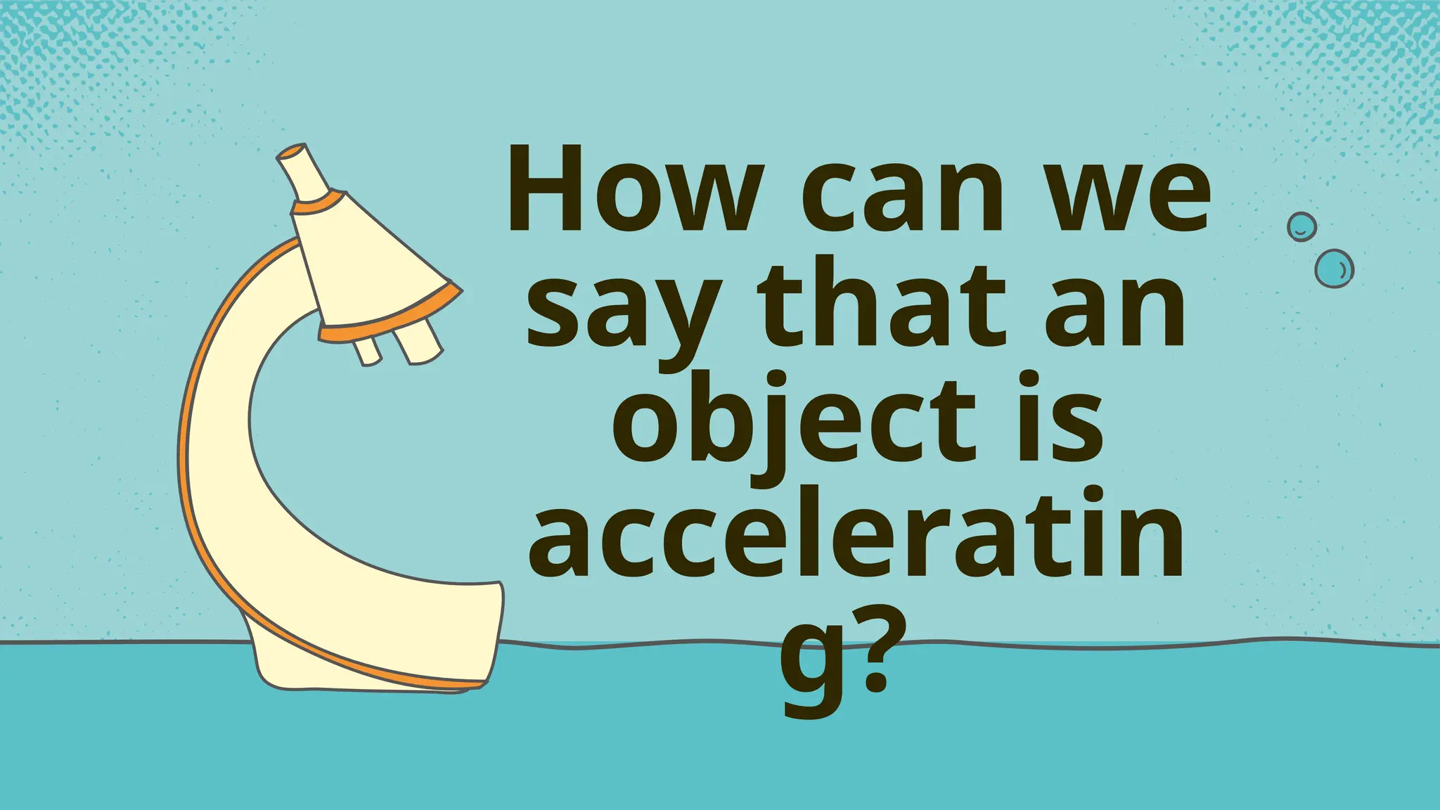 How can we
say that an
object is
acceleratin
g?
 