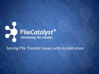 Solving File Transfer Issues with Acceleration

 