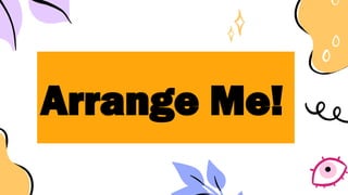 Arrange Me!
 