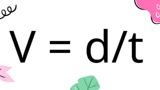 V = d/t
 